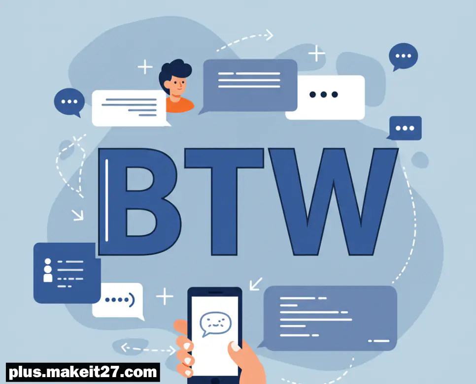 BTW 뜻, IRL 뜻, IDK 뜻: 인터넷 세대의 언어 탐구 4 BTW